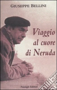 Viaggio al cuore di Neruda