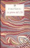 Le pietre del Cile. Testo spagnolo a fronte libro di Neruda Pablo Bellini G. (cur.)