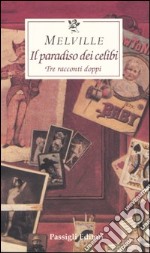 Il paradiso dei celibi. Tre racconti doppi libro