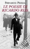Le poesie di Ricardo Reis. Testo portoghese a fronte libro