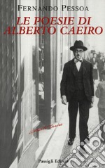 Le poesie di Alberto Caeiro. Testo portoghese a fronte