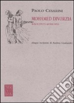 Mohamed divorzia. Racconti africani libro