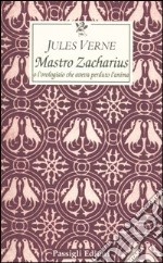 Maestro Zacharius o l'orologiaio che aveva perduto l'anima libro