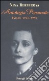 Antologia personale. Poesie 1945-1983. Testo russo a fronte libro di Berberova Nina Calusio M. (cur.)