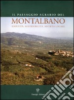 Il paesaggio agrario del Montalbano. Identità, sostenibilità, società locale libro