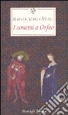 I sonetti a Orfeo. Testo tedesco a fronte libro di Rilke Rainer Maria Mori Carmignani S. (cur.)