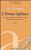 L'Europa legittima. Principi e processi di legittimazione nella costruzione europea libro