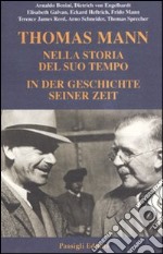 Thomas Mann. Nella storia del suo tempo. In der geschichte seiner zeit. Atti del convegno (Ravenna, 2004). Ediz. bilingue libro