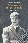 Confessione di un teppista. Poesie e poemetti libro di Esenin Sergej Carnevali B. (cur.)