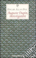 Auguste Dupin, investigatore. Tre racconti gialli libro