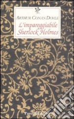 L'impareggiabile Sherlock Holmes. Tre racconti polizieschi libro