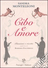 Cibo e amore. Passioni e ricette