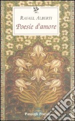 Poesie d'amore. Testo spagnolo a fronte libro