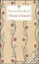 Poesie d'amore. Testo tedesco a fronte libro