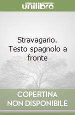 Stravagario. Testo spagnolo a fronte