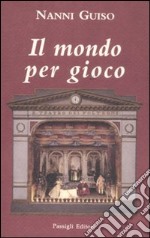 Il mondo per gioco libro