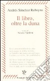 Il libro, oltre la duna libro di Sánchez Robayna Andrés Nardoni V. (cur.)