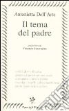 Il tema del padre libro di Dell'Arte Antonietta