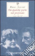 Da qualche parte nel profondo. Lettere 1897-1926 libro