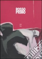 Rosso primo. Ediz. illustrata libro