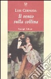 Il vento sulla collina. Due racconti libro di Cernuda Luis Carmignani I. (cur.)