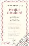 Paralleli consolatori. Testo tedesco a fronte libro di Kolleritsch Alfred