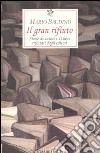 Il gran rifiuto. Storie di autori e di libri rifiutati dagli editori libro di Baudino Mario