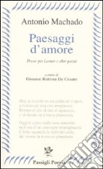 Paesaggi d'amore. Poesie per Leonor e altre poesie. Testo spagnolo a fronte libro