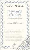 Paesaggi d'amore. Poesie per Leonor e altre poesie. Testo spagnolo a fronte libro