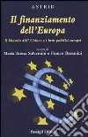 Il Finanziamento dell'Europa. Il bilancio dell'Unione e i beni pubblici europei libro