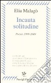 Incauta solitudine libro di Malagò Elia