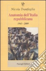 Anatomia dell'Italia repubblicana. 1943-2009 libro