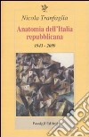 Anatomia dell'Italia repubblicana. 1943-2009 libro di Tranfaglia Nicola