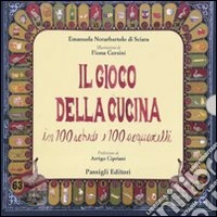 Il gioco della cucina. In 100 schede e 100 acquarelli
