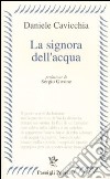 La Signora dell'acqua libro di Cavicchia Daniele