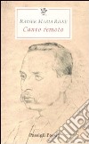 Canto remoto. Testo tedesco a fronte libro di Rilke Rainer Maria Mori Carmignani S. (cur.)