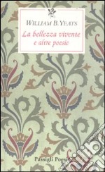 La bellezza vivente e altre poesie. Testo inglese a fronte libro