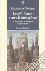 Luoghi lontani e mondi immaginari. Grandi storie di avventura e di fantascienza