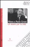 Milano e Paolo Grassi. Un teatro per la città libro