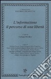 L'informazione: il percorso di una libertà libro di Merlini S. (cur.)