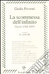 La scommessa dell'infinito. Poesie 1986-2009 libro