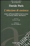 L'obiezione di coscienza. Studio sull'ammissibilità di un'eccezione dal servizio militare alla bioetica libro di Paris Davide