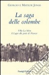 La saga delle colombe. Villa La Selva il lager alle porte di Firenze libro