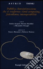 Pubblica Amministrazione che si trasforma: cloud computing, federalismo, interoperabilità libro