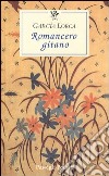 Romancero gitano. Testo originale a fronte libro di García Lorca Federico Nardoni V. (cur.)