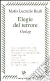 Elegie del terrore. Gulag libro di Reali Mario Lucrezio