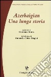 Azerbaigian. Una lunga storia libro
