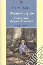 Bruciante segreto. Quattro storie dal paese dei bambini libro