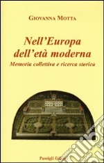 Nell'Europa dell'età moderna. Memoria collettiva e ricerca storica libro