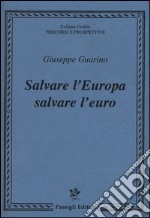 Salvare l'Europa salvare l'euro libro